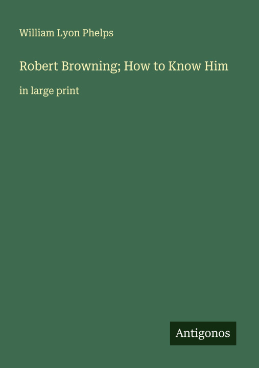 Kniha Robert Browning; How to Know Him 