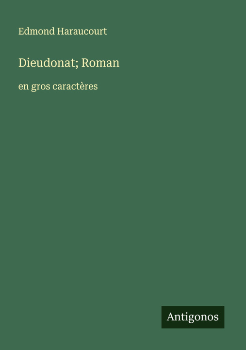 Buch Dieudonat; Roman Edmond Haraucourt