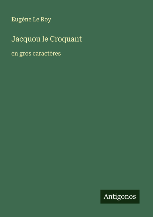 Knjiga Jacquou le Croquant Eugène Le Roy