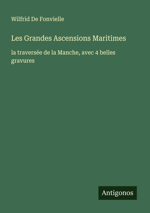 Kniha Les Grandes Ascensions Maritimes Wilfrid De Fonvielle