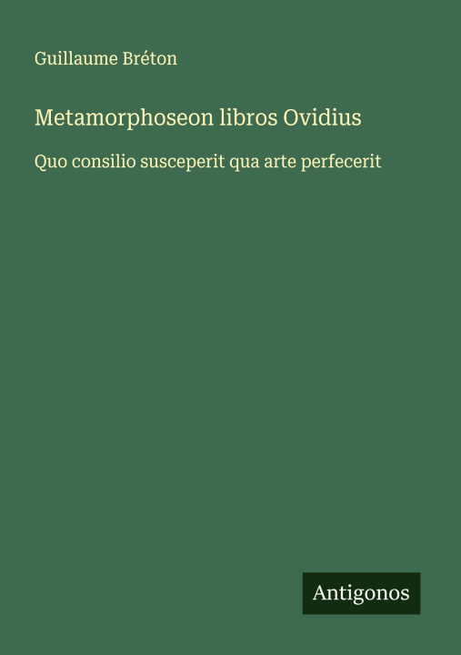 Knjiga Metamorphoseon libros Ovidius Guillaume Bréton