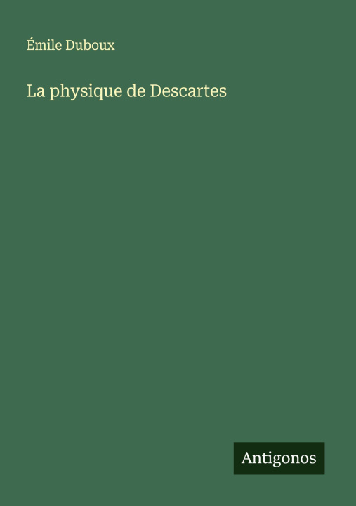 Kniha La physique de Descartes Émile Duboux
