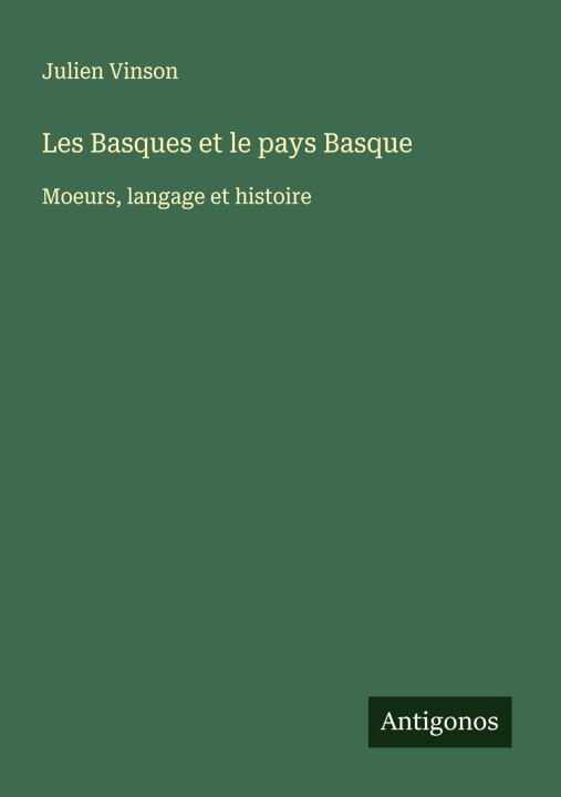 Kniha Les Basques et le pays Basque Julien Vinson