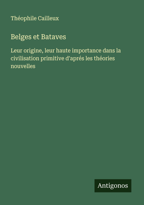 Kniha Belges et Bataves Théophile Cailleux