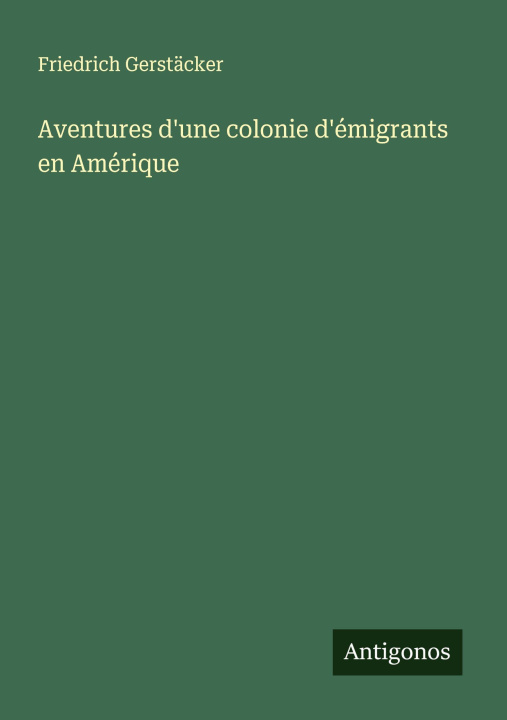 Kniha Aventures d'une colonie d'émigrants en Amérique 