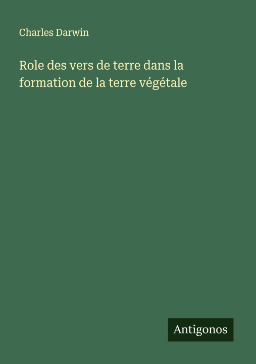 Libro Role des vers de terre dans la formation de la terre végétale Charles Darwin