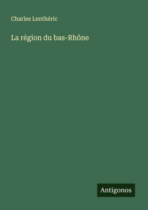 Kniha La région du bas-Rhône 