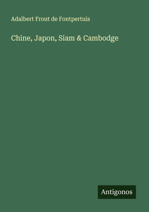 Libro Chine, Japon, Siam & Cambodge 