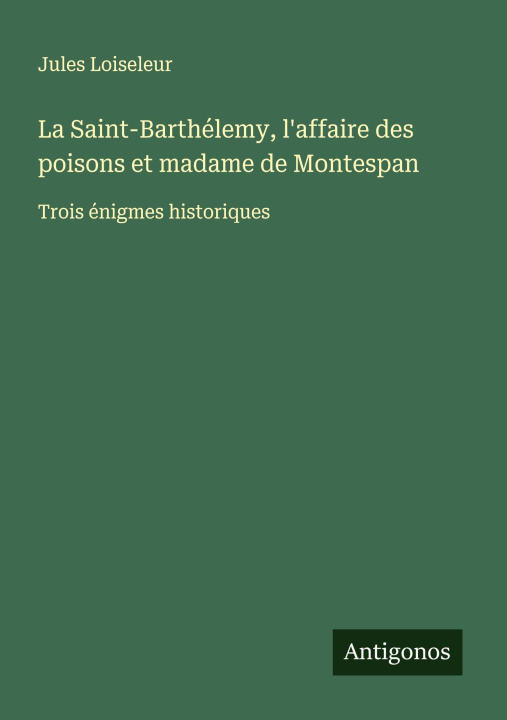 Libro La Saint-Barthélemy, l'affaire des poisons et madame de Montespan 