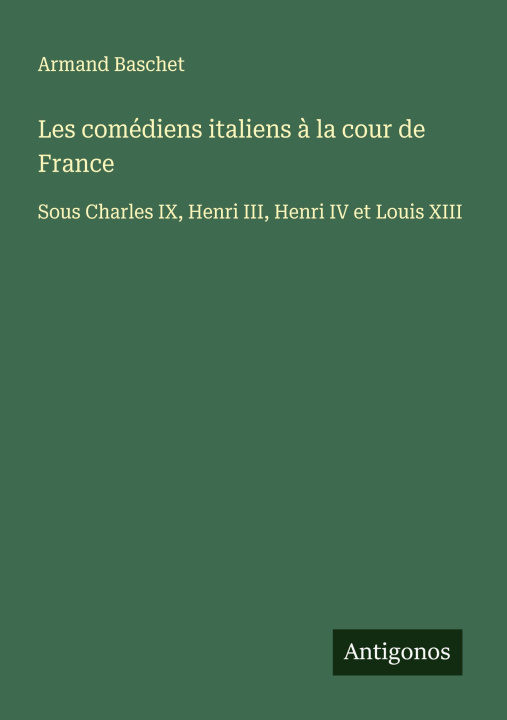 Libro Les comédiens italiens à la cour de France 