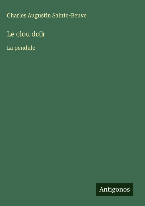 Knjiga Le clou do¿r Charles Augustin Sainte-Beuve