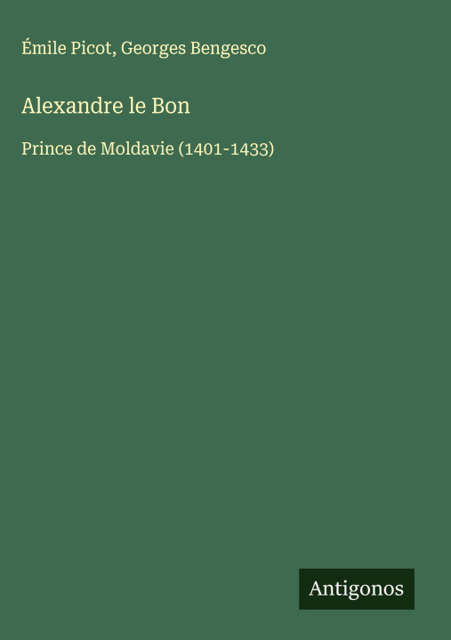 Kniha Alexandre le Bon Georges Bengesco