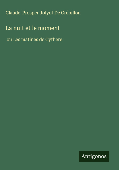Kniha La nuit et le moment Claude-Prosper Jolyot De Crébillon