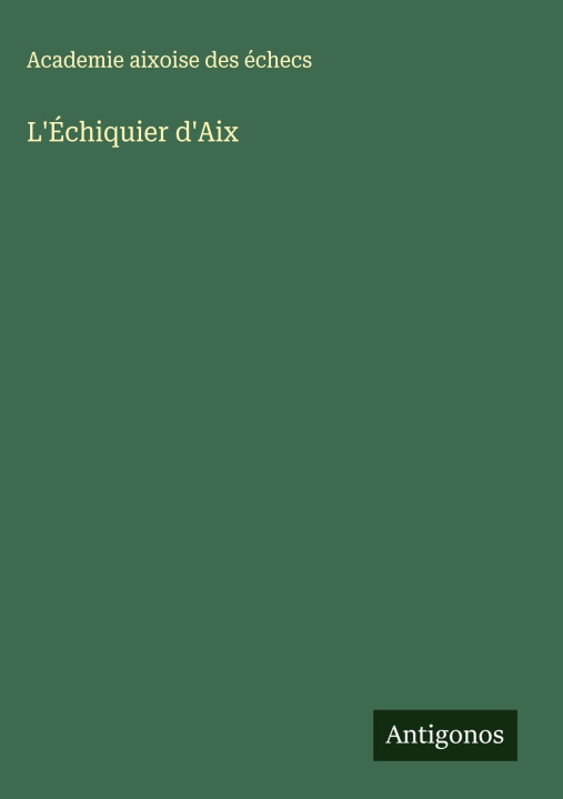 Libro L'Échiquier d'Aix Academie aixoise des échecs