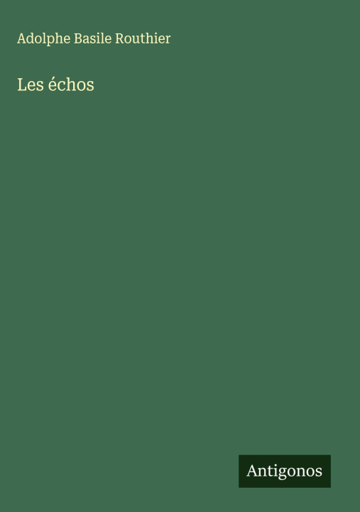 Kniha Les échos Adolphe Basile Routhier