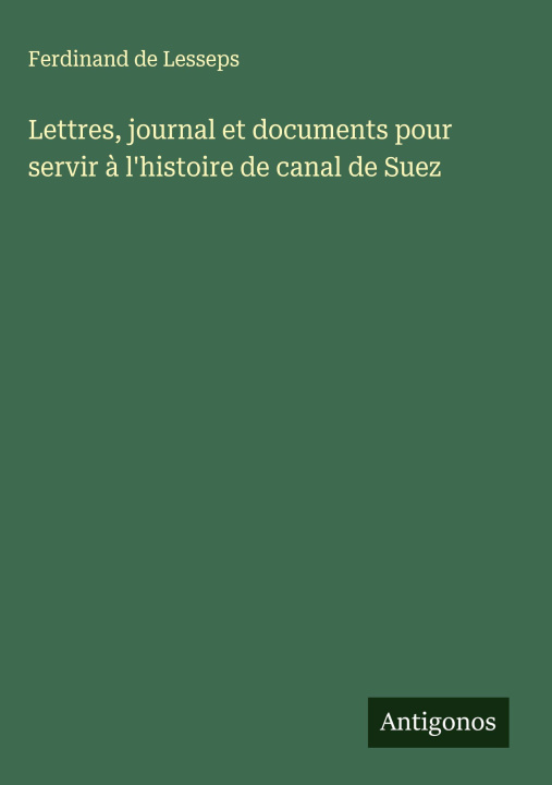 Libro Lettres, journal et documents pour servir à l'histoire de canal de Suez 