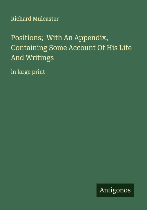 Kniha Positions;  With An Appendix, Containing Some Account Of His Life And Writings 