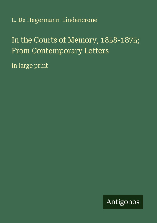 Kniha In the Courts of Memory, 1858-1875; From Contemporary Letters 