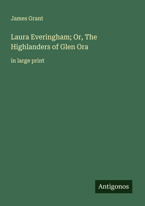 Libro Laura Everingham; Or, The Highlanders of Glen Ora 