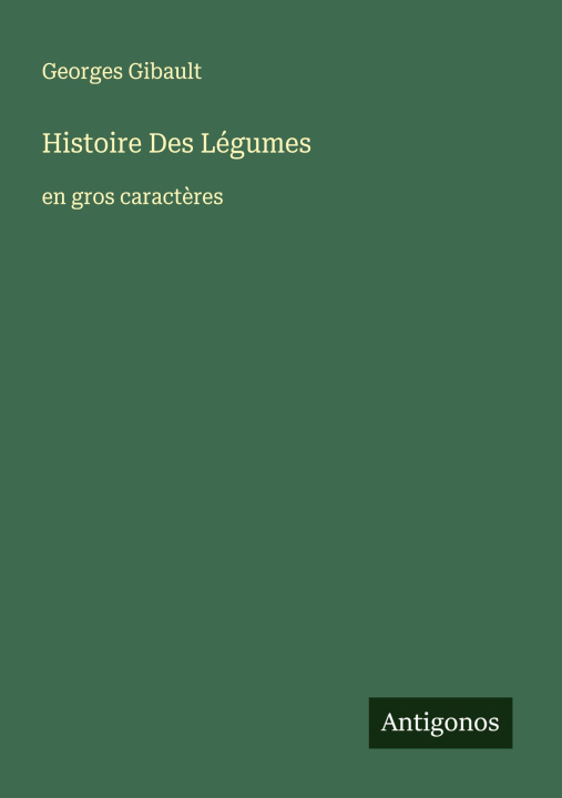 Kniha Histoire Des Légumes Georges Gibault