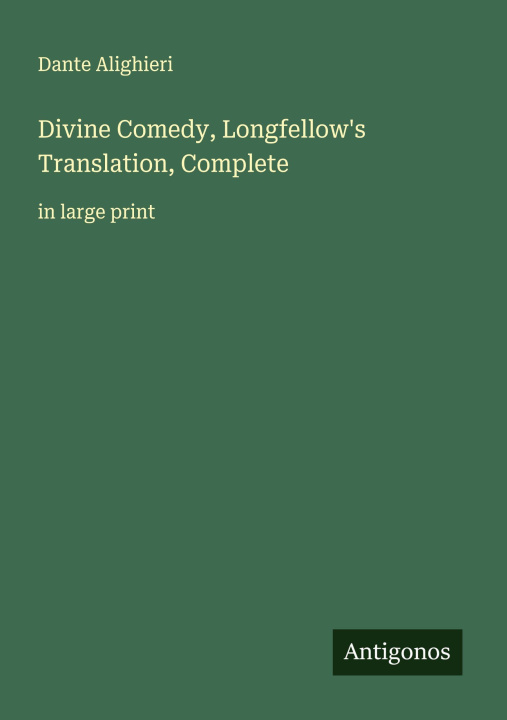 Kniha Divine Comedy, Longfellow's Translation, Complete 