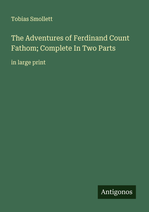 Libro The Adventures of Ferdinand Count Fathom; Complete In Two Parts 