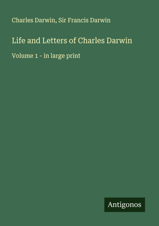 Knjiga Life and Letters of Charles Darwin Francis Darwin