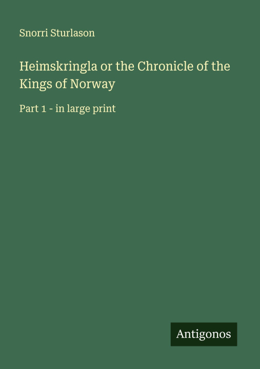 Kniha Heimskringla or the Chronicle of the Kings of Norway 