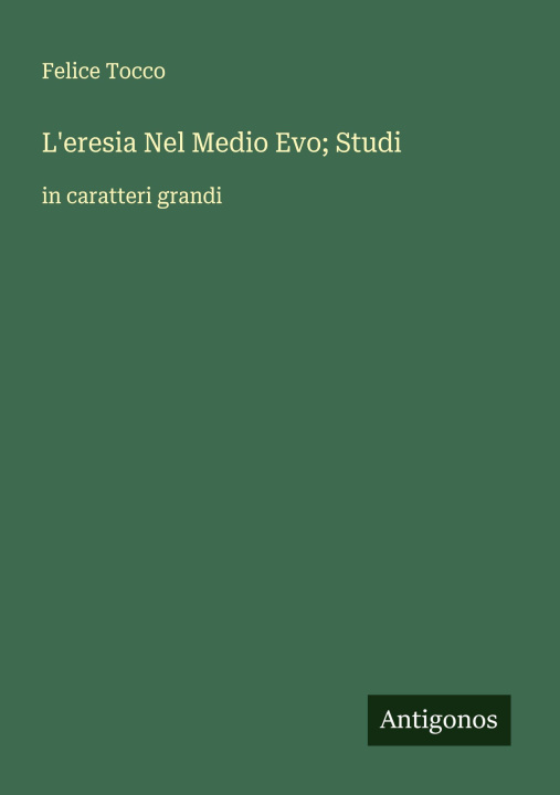 Knjiga L'eresia Nel Medio Evo; Studi Felice Tocco