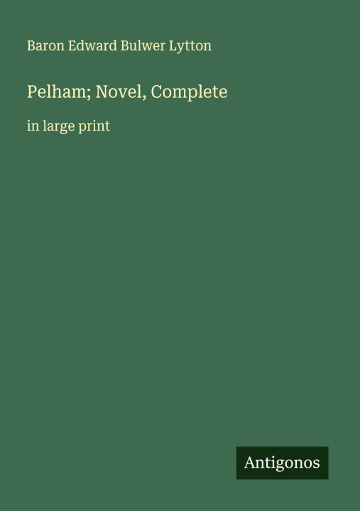 Kniha Pelham; Novel, Complete 