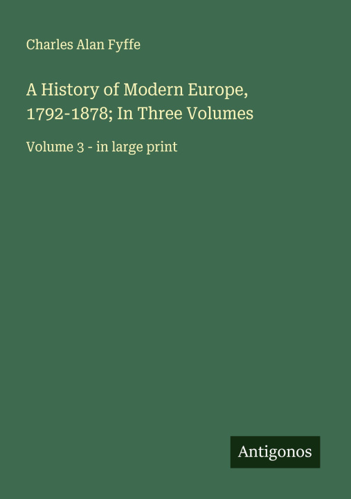 Kniha A History of Modern Europe, 1792-1878; In Three Volumes 