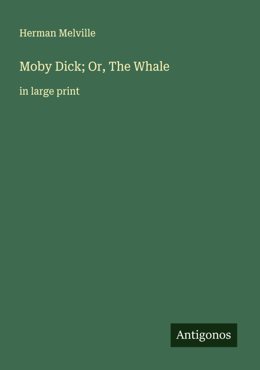 Kniha Moby Dick; Or, The Whale 