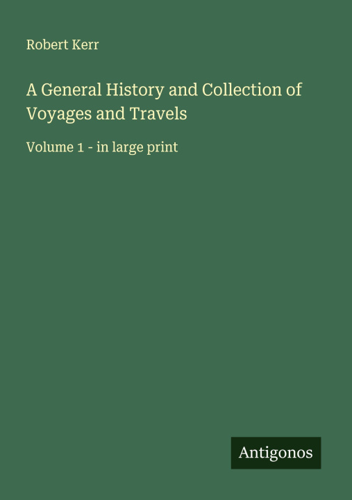Kniha A General History and Collection of Voyages and Travels 