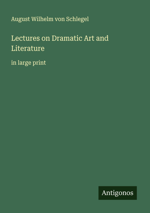 Knjiga Lectures on Dramatic Art and Literature 