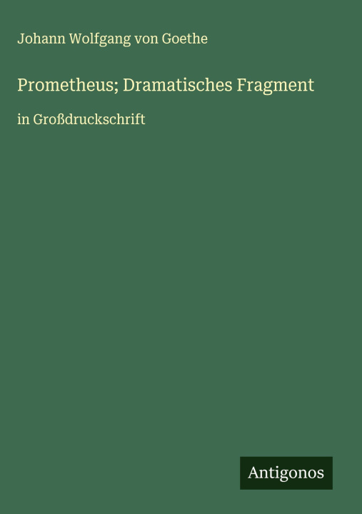 Kniha Prometheus; Dramatisches Fragment J. Goethe