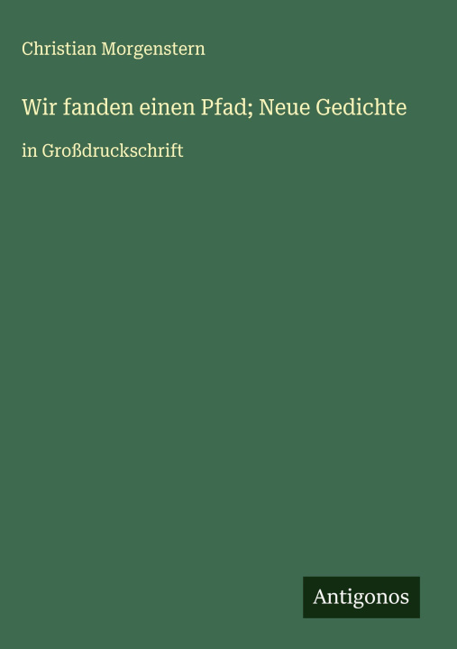 Kniha Wir fanden einen Pfad; Neue Gedichte Christian Morgenstern
