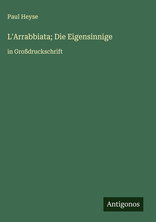 Libro L'Arrabbiata; Die Eigensinnige Paul Heyse