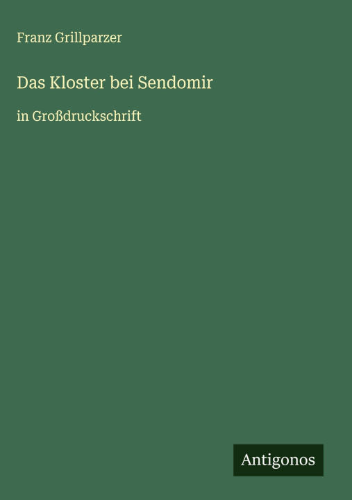 Kniha Das Kloster bei Sendomir Franz Grillparzer