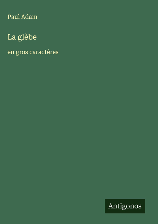 Kniha La glèbe Paul Adam