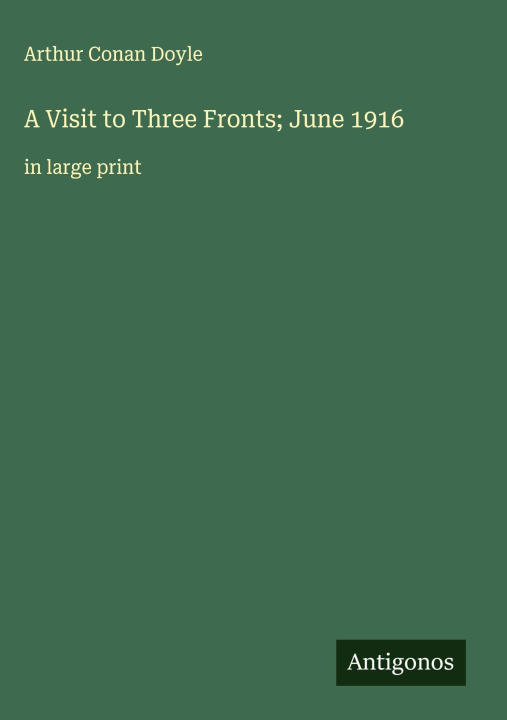 Kniha A Visit to Three Fronts; June 1916 
