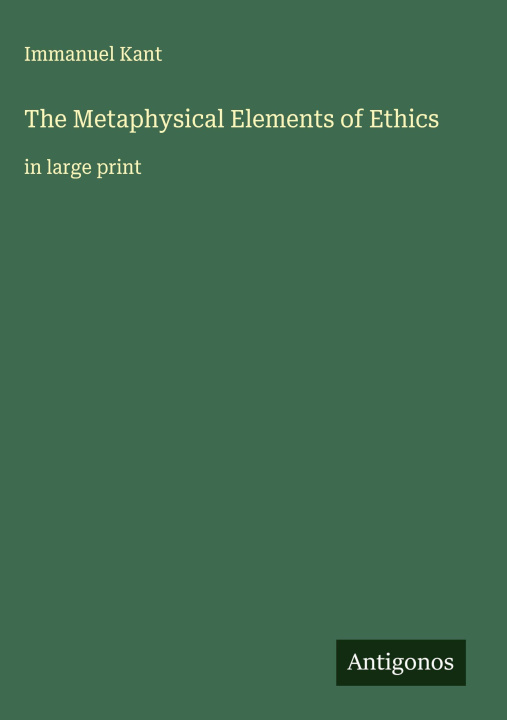 Knjiga The Metaphysical Elements of Ethics 