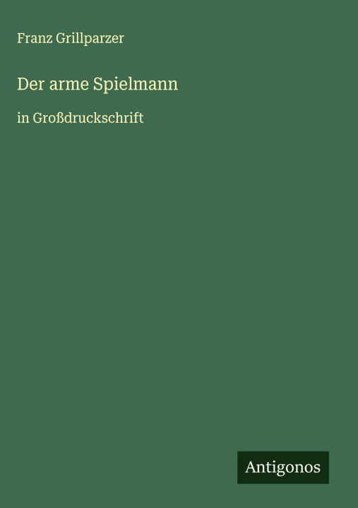 Kniha Der arme Spielmann Franz Grillparzer
