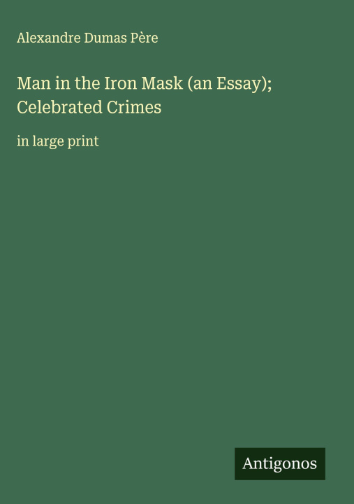 Kniha Man in the Iron Mask (an Essay); Celebrated Crimes 