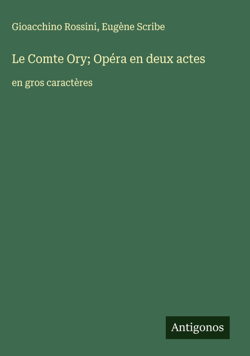 Kniha Le Comte Ory; Opéra en deux actes Eugène Scribe