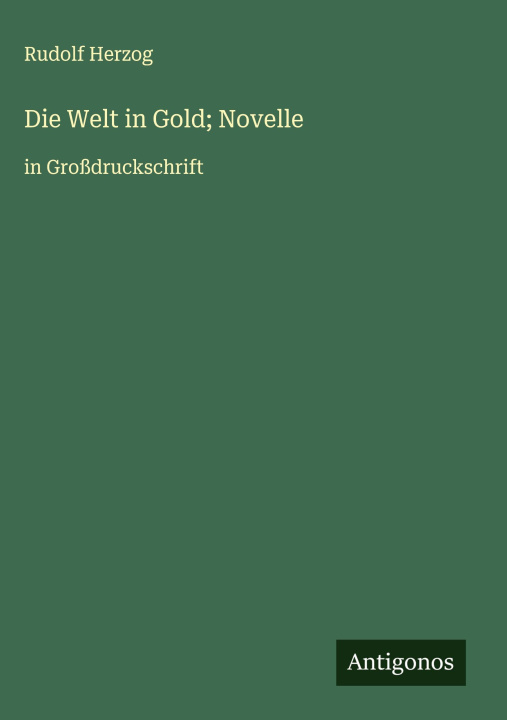 Książka Die Welt in Gold; Novelle Rudolf Herzog