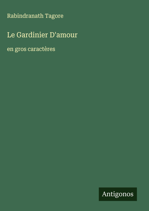 Kniha Le Gardinier D'amour Rabindranath Tagore
