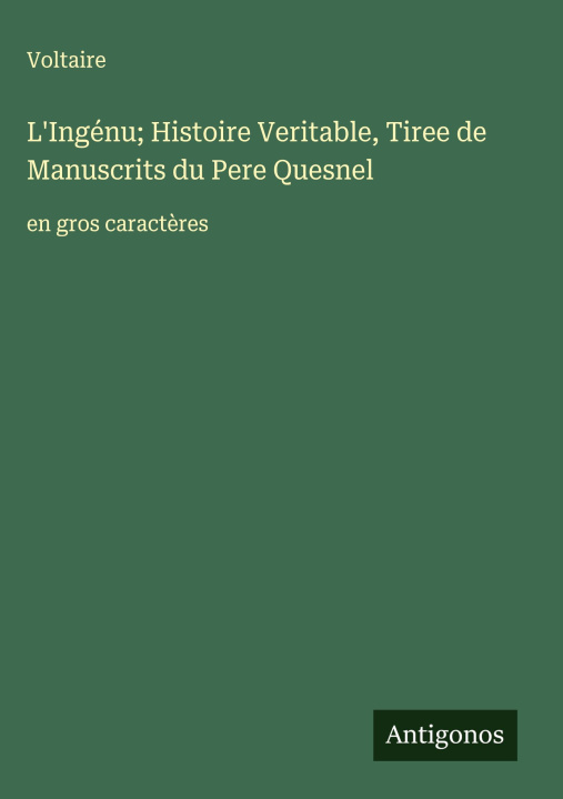 Libro L'Ingénu; Histoire Veritable, Tiree de Manuscrits du Pere Quesnel Voltaire