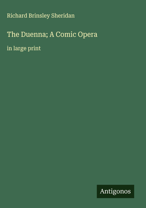 Kniha The Duenna; A Comic Opera 