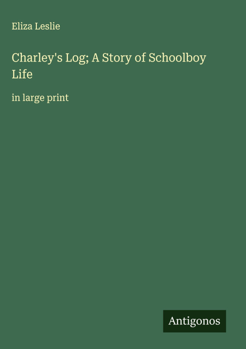 Libro Charley's Log; A Story of Schoolboy Life 