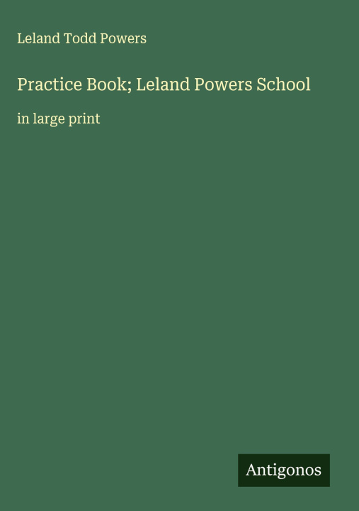 Kniha Practice Book; Leland Powers School 